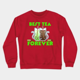 Best Tea Forever Crewneck Sweatshirt